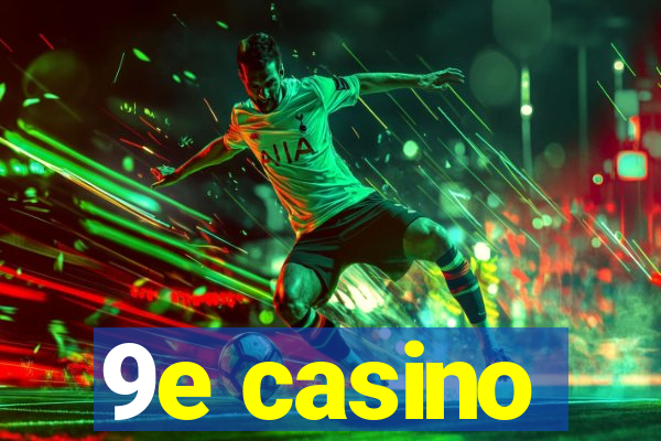 9e casino